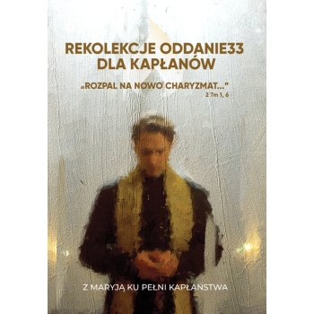 REKOLEKCJE ODDANIE33 dla KAPŁANÓW